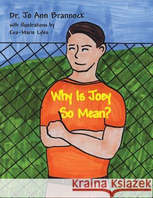Why Is Joey So Mean? Dr Jo Ann Brannock Eva-Marie Lyles 9781514338971 Createspace - książka