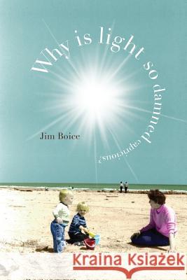 Why Is Light So Damned Capricious? Jim Boice 9780692050736 Jim Boice - książka