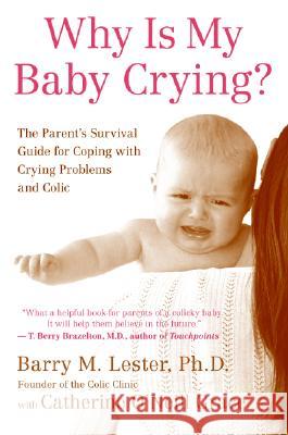 Why Is My Baby Crying?: The Parent's Survival Guide for Coping with Crying Problems and Colic Barry M. Lester Catherine O'Neill Grace 9780060556716 HarperCollins Publishers - książka