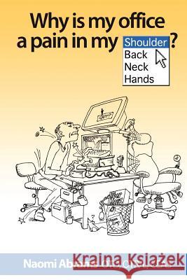 Why is My Office a Pain in My _____? Abrams, Naomi 9780983958208 Naoe Publishing - książka