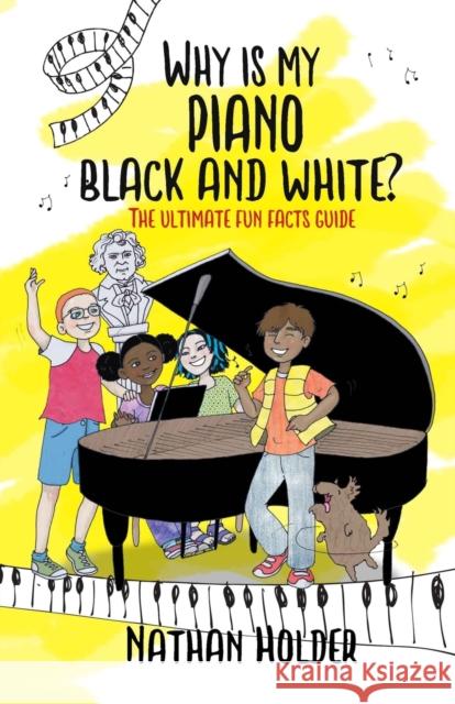 Why Is My Piano Black and White?: The Ultimate Fun Facts Guide Nathan Holder Joel Drazner Charity Russell 9781999753016 Holders Hill - książka