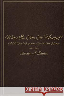 Why Is She So Happy? Sarah J. Baker 9781365722035 Lulu.com - książka