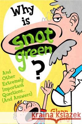 Why Is Snot Green?: And Other Extremely Important Questions (and Answers) Glenn Murphy 9781596435001 Flash Point - książka