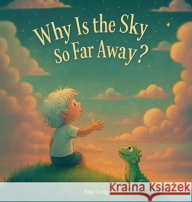 Why Is the Sky So Far Away? Amy Greig Nicole A. Pigeon Nicole A. Pigeon 9781997554004 Story Seed Press - książka