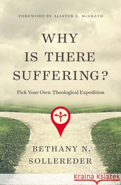 Why Is There Suffering?: Pick Your Own Theological Expedition Bethany N. Sollereder 9780310109020 Zondervan Academic - książka