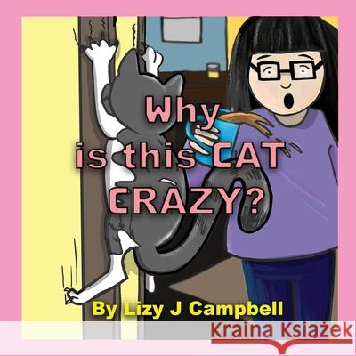 Why is this Cat Crazy? Lizy J Campbell   9781778166808 Lizy J Campbell - książka