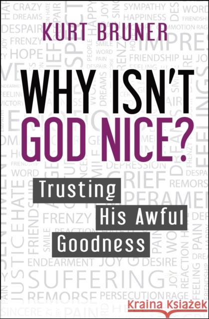 Why Isn't God Nice?: Trusting His Awful Goodness Kurt Bruner 9780857216724 SPCK Publishing - książka