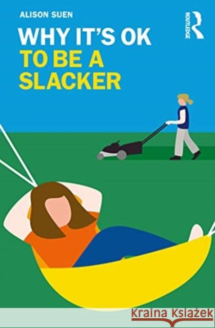 Why It's OK to Be a Slacker Suen, Alison 9780367338183 Routledge - książka