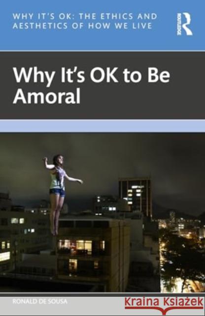 Why It's Ok to Be Amoral Ronald d 9781032232836 Taylor & Francis Ltd - książka