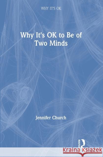 Why It's Ok to Be of Two Minds Jennifer Church 9780367898632 Routledge - książka