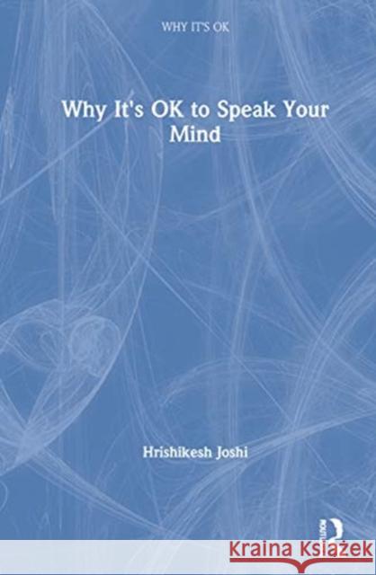 Why It's Ok to Speak Your Mind: To Speak Your Mind Joshi, Hrishikesh 9780367141714 Routledge - książka