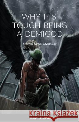 Why It's Tough Being A Demigod Teejay Lecapois 9781678055332 Lulu.com - książka