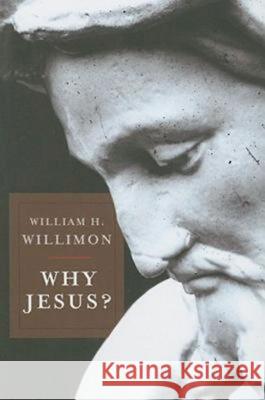 Why Jesus? William H. Willimon 9781426700286 Abingdon Press - książka