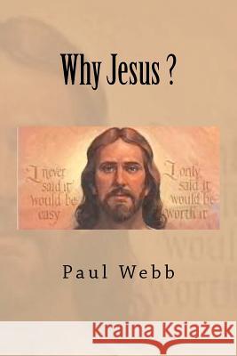 Why Jesus ? Paul Webb 9781475222357 Createspace - książka