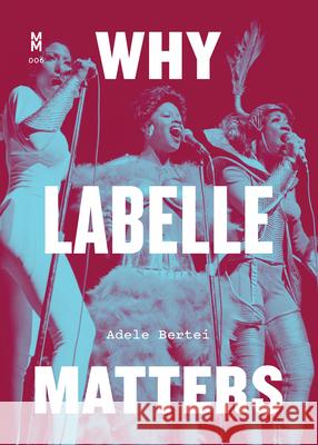 Why Labelle Matters Bertei, Adele 9781477320402 University of Texas Press - książka