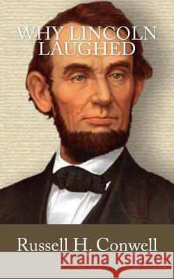 Why Lincoln Laughed Russell H. Conwell 9781717164544 Createspace Independent Publishing Platform - książka