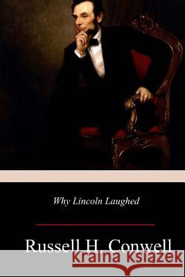 Why Lincoln Laughed Russell H. Conwell 9781981424924 Createspace Independent Publishing Platform - książka