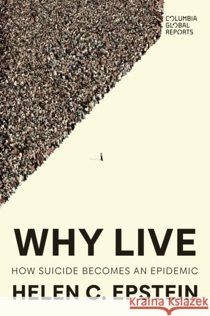 Why Live: An Anatomy of Suicide Epidemics Helen C. Epstein 9798987053744 Columbia Global Reports - książka
