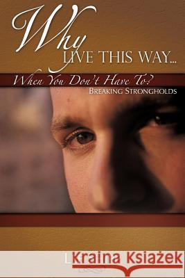 Why Live This Way...When You Don't Have To? Lee Shipp 9781602663916 Xulon Press - książka