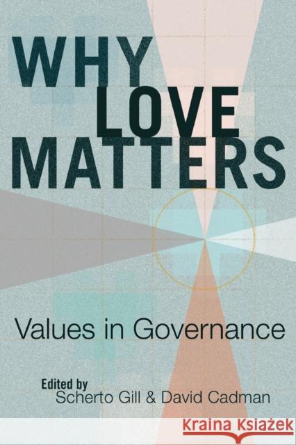 Why Love Matters; Values in Governance Gill, Scherto 9781433129285 Peter Lang Publishing Inc - książka