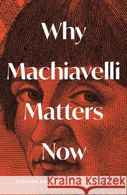 Why Machiavelli Matters Now Alexander Lee Stephen Bowd 9781399410847 Bloomsbury Continuum - książka