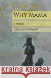 Why Mama Erika Hoffman 9781618460707 Library Partners Press