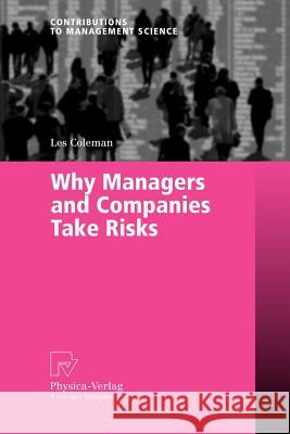 Why Managers and Companies Take Risks Les Coleman 9783790816952 Springer - książka