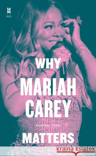Why Mariah Carey Matters Andrew Chan 9781477325070 University of Texas Press - książka