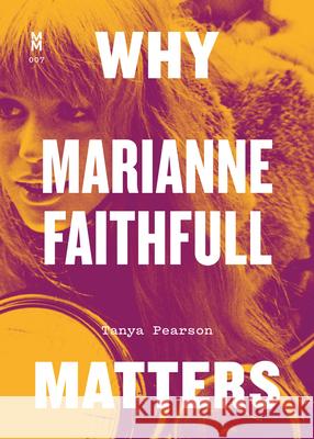Why Marianne Faithfull Matters Tanya Pearson 9781477321164 University of Texas Press - książka