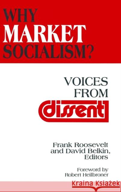 Why Market Socialism?: Voices from Dissent Roosevelt, Frank 9781563244650 M.E. Sharpe - książka