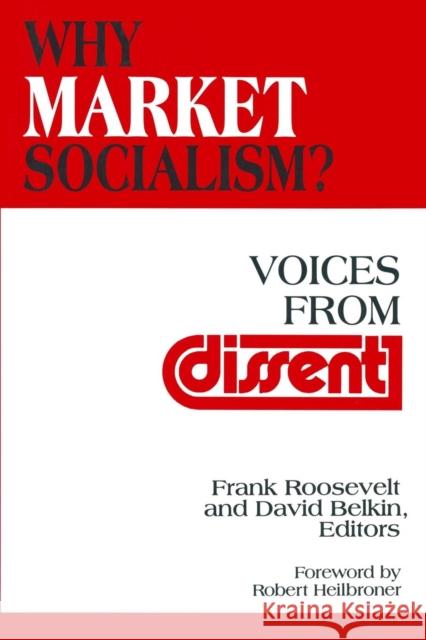 Why Market Socialism?: Voices from Dissent Roosevelt, Frank 9781563244667 M.E. Sharpe - książka