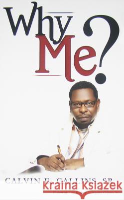 Why Me? Calvin E. Callin 9780982381458 Heart.Ink Press - książka