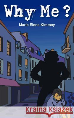 Why Me? Marie Elena Kimmey 9781420846065 Authorhouse - książka