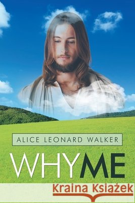 Why Me Alice Leonard Walker 9781490795980 Trafford Publishing - książka