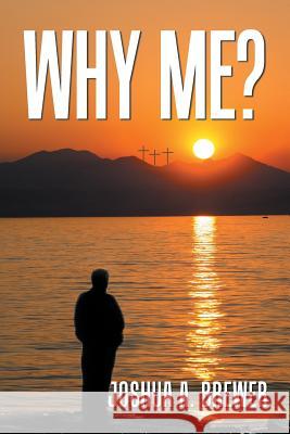 Why Me? Joshua a Brewer 9781796032369 Xlibris Us - książka