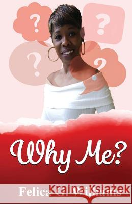 Why Me? Felica G. Williams Tara Gazzuolo Johnny Macknificent Mack 9781974511457 Createspace Independent Publishing Platform - książka