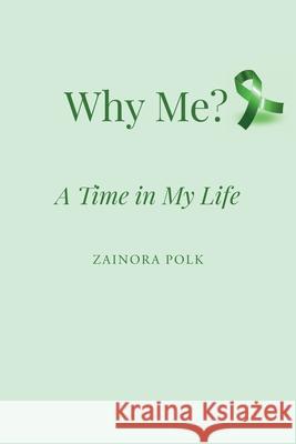Why Me: A Time in My Life Zainora Polk 9781662468988 Page Publishing, Inc. - książka