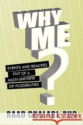 Why Me?: Events and Realities Out of a Multi-Universe of Possibilities Chalabi, Raad 9781479779796 Xlibris Corporation - książka