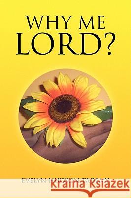 Why Me Lord? Evelyn Hudson Tademy 9781441503800 Xlibris Corporation - książka