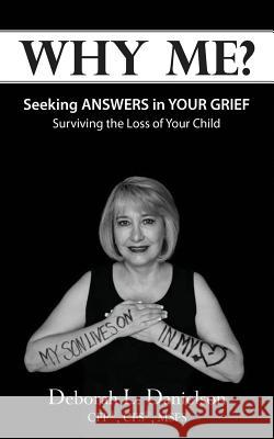 Why Me?: Seeking Answers In Your Grief Danielson, Deborah 9780999194904 Efluential Publishing - książka