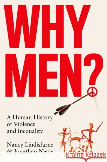 Why Men?: A Human History of Violence and Inequality Jonathan Neale 9781805260165 C Hurst & Co Publishers Ltd - książka