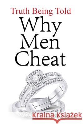 Why Men Cheat: Truth Being Told Greg, Sr. Wells 9781647023935 Dorrance Publishing Co. - książka