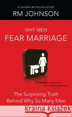 Why Men Fear Marriage: The Surprising Truth Behind Why So Many Men Can't Commit R. M. Johnson 9781439101506 Karen Hunter - książka