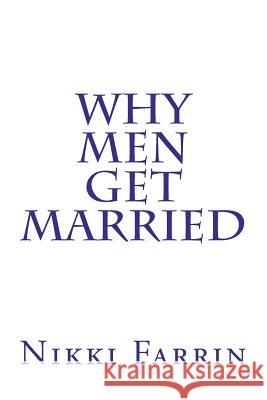 Why Men Get Married Nikki Farrin 9781478278689 Createspace Independent Publishing Platform - książka