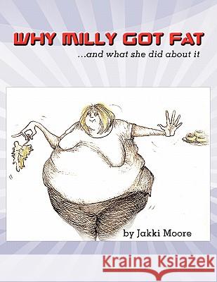 Why Milly Got Fat Jakki Moore 9780557459728 Lulu.com - książka