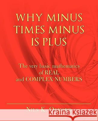 Why Minus Times Minus Is Plus: The very basic mathematics of real and complex numbers Nils K Oeijord 9781450240635 iUniverse - książka