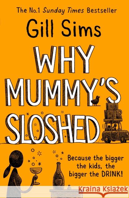 Why Mummy’s Sloshed: The Bigger the Kids, the Bigger the Drink Gill Sims 9780008358563 HarperCollins Publishers - książka