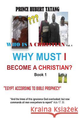 WHY MUST I become A CHRISTIAN? Djiofack Hubert Ronis, Tatang 9781492134404 Createspace - książka