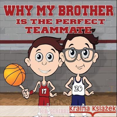 Why My Brother Is The Perfect Teammate H. B. Scribbles 9781989600061 Bookaholic Publishing - książka