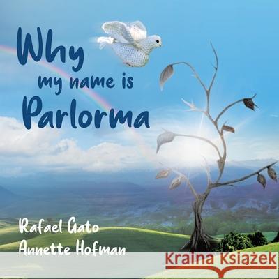 Why My Name is Parlorma Rafael Gato, Annette Hofman 9780228842774 Tellwell Talent - książka